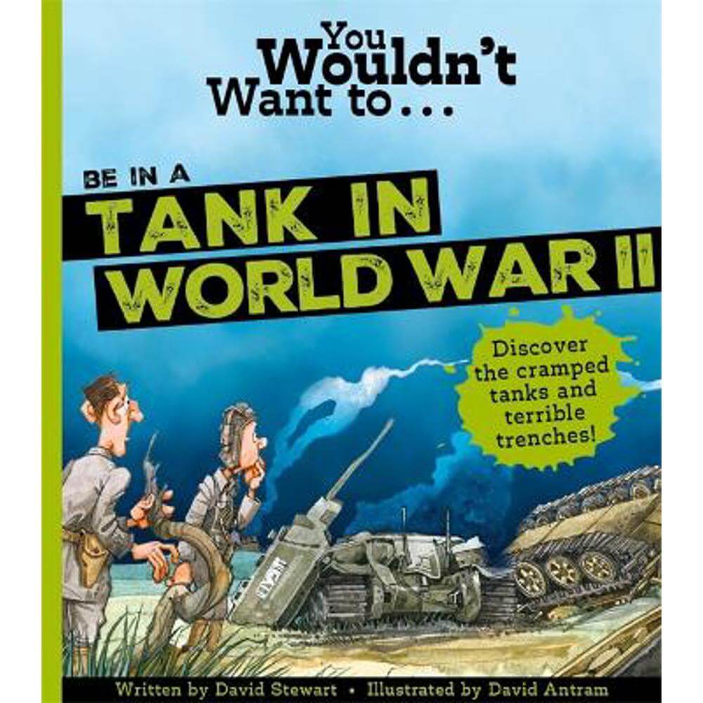 You Wouldn't Want To Be In A Tank In World War Two! (Paperback) - Canavan, Roger